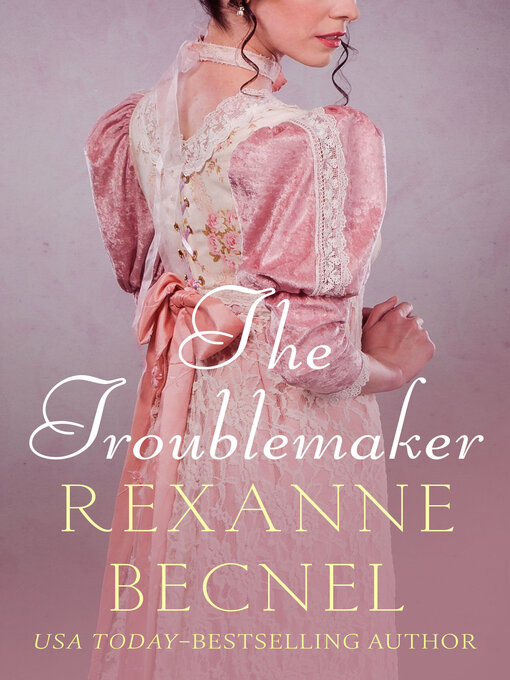 Title details for The Troublemaker by Rexanne Becnel - Available